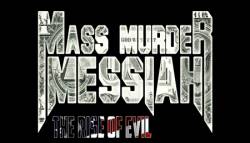 Mass Murder Messiah (CAN) : The Rise of Evil